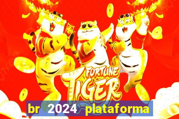 br 2024 plataforma de jogos